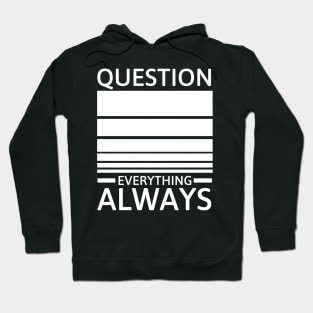 Question everything always Hoodie